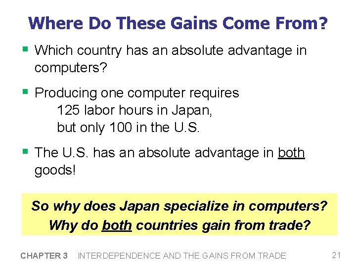 Where Do These Gains Come From? § Which country has an absolute advantage in