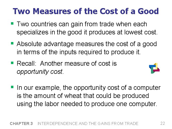 Two Measures of the Cost of a Good § Two countries can gain from