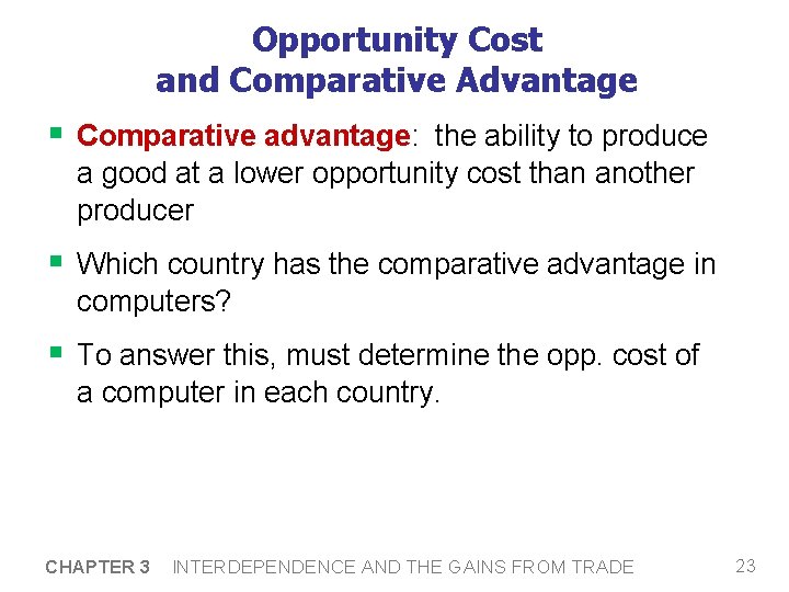 Opportunity Cost and Comparative Advantage § Comparative advantage: the ability to produce a good