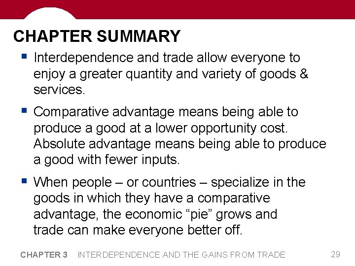 CHAPTER SUMMARY § Interdependence and trade allow everyone to enjoy a greater quantity and