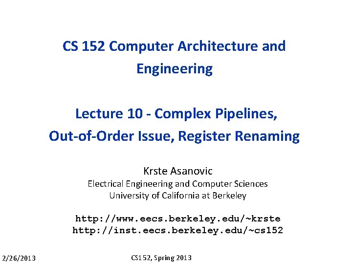 CS 152 Computer Architecture and Engineering Lecture 10 - Complex Pipelines, Out-of-Order Issue, Register