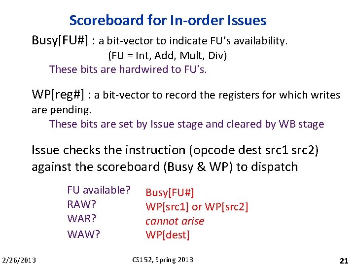 Scoreboard for In-order Issues Busy[FU#] : a bit-vector to indicate FU’s availability. (FU =