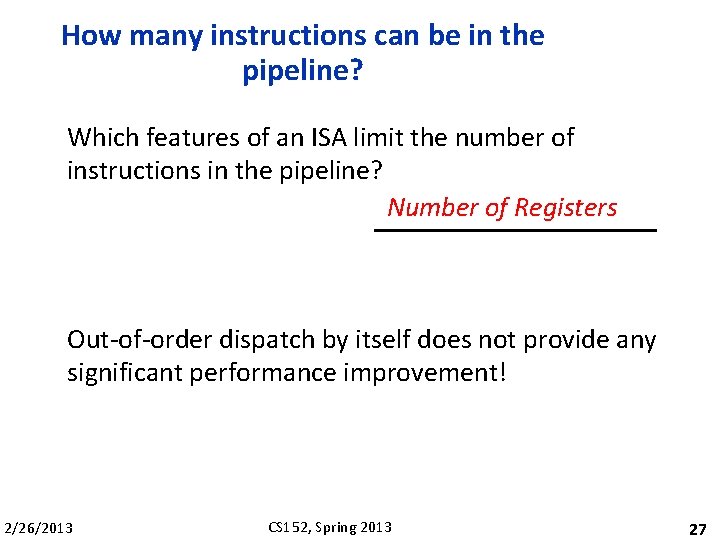 How many instructions can be in the pipeline? Which features of an ISA limit