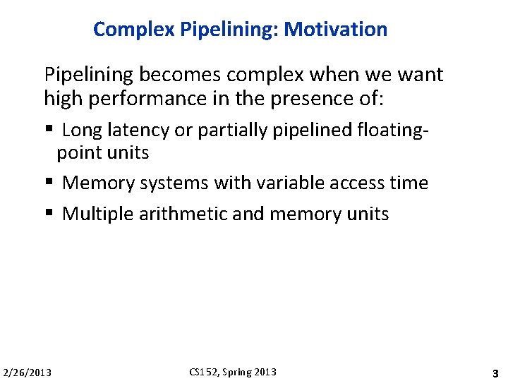 Complex Pipelining: Motivation Pipelining becomes complex when we want high performance in the presence