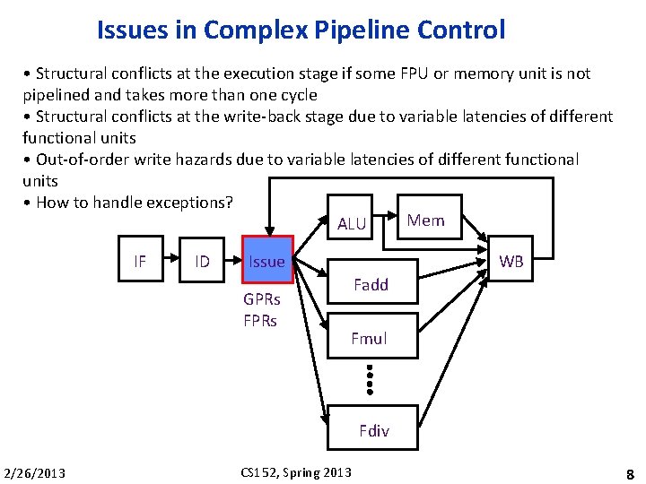 Issues in Complex Pipeline Control • Structural conflicts at the execution stage if some