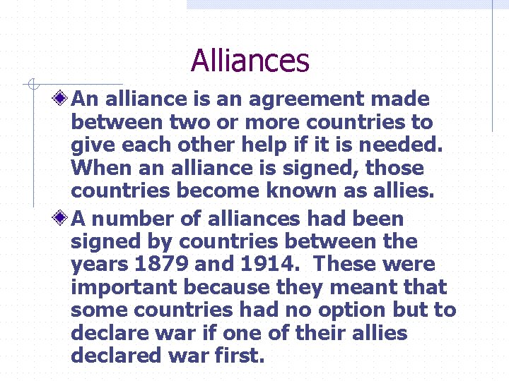 Alliances An alliance is an agreement made between two or more countries to give