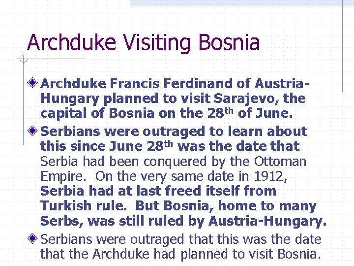 Archduke Visiting Bosnia Archduke Francis Ferdinand of Austria. Hungary planned to visit Sarajevo, the