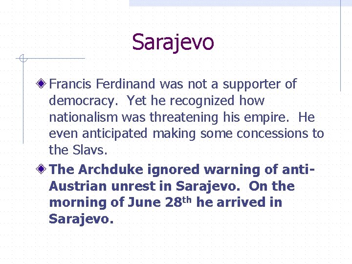 Sarajevo Francis Ferdinand was not a supporter of democracy. Yet he recognized how nationalism