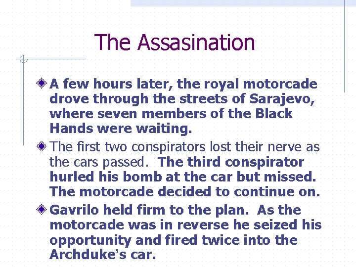 The Assasination A few hours later, the royal motorcade drove through the streets of