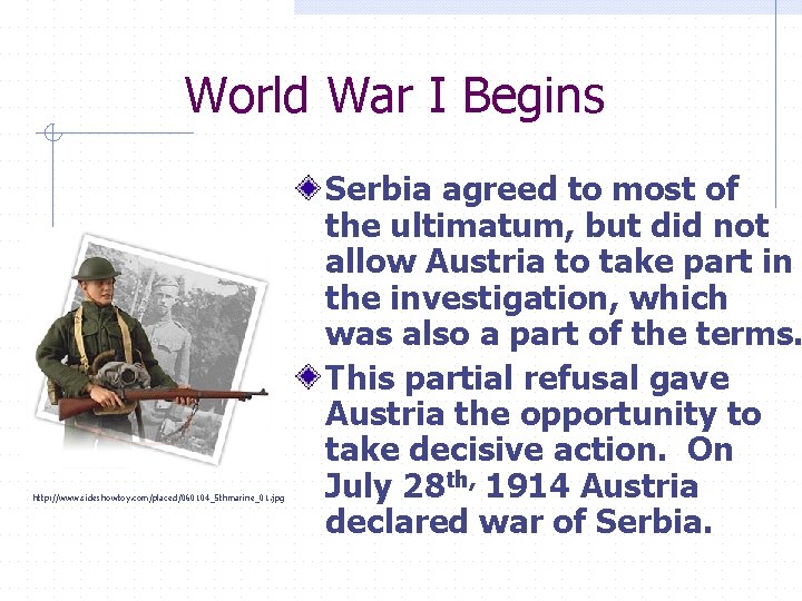 World War I Begins http: //www. sideshowtoy. com/placed/060104_5 thmarine_01. jpg Serbia agreed to most