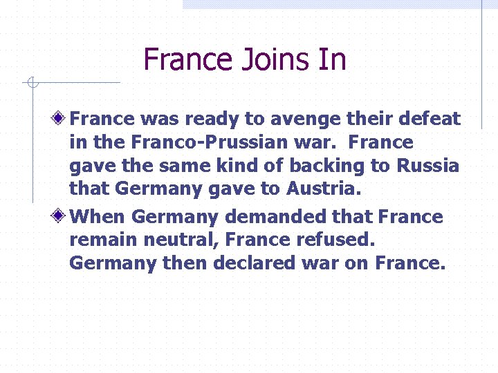 France Joins In France was ready to avenge their defeat in the Franco-Prussian war.