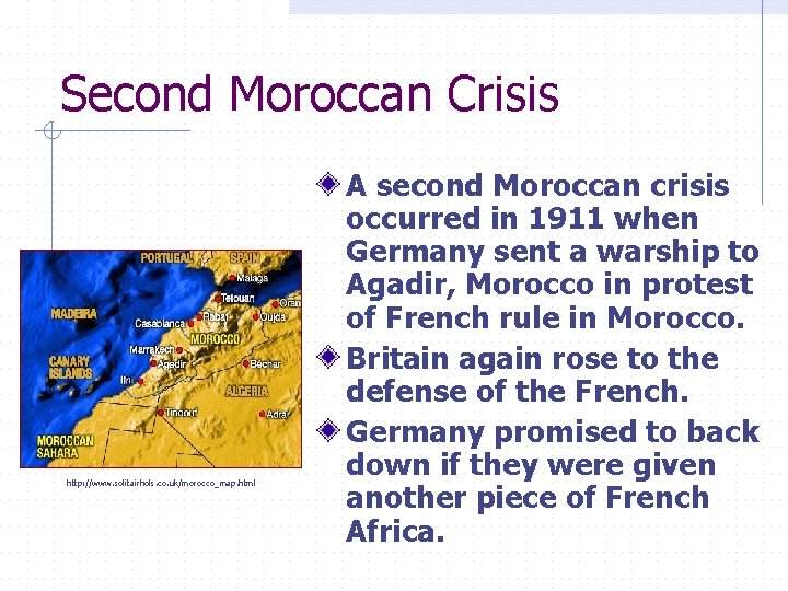 Second Moroccan Crisis http: //www. solitairhols. co. uk/morocco_map. html A second Moroccan crisis occurred
