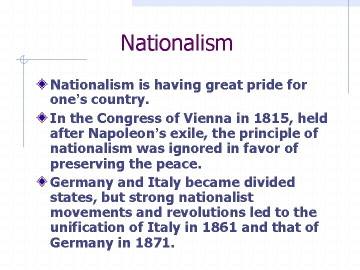 Nationalism is having great pride for one’s country. In the Congress of Vienna in