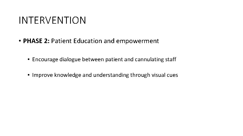 INTERVENTION • PHASE 2: Patient Education and empowerment • Encourage dialogue between patient and