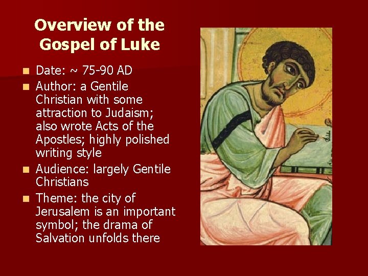 Overview of the Gospel of Luke Date: ~ 75 -90 AD n Author: a