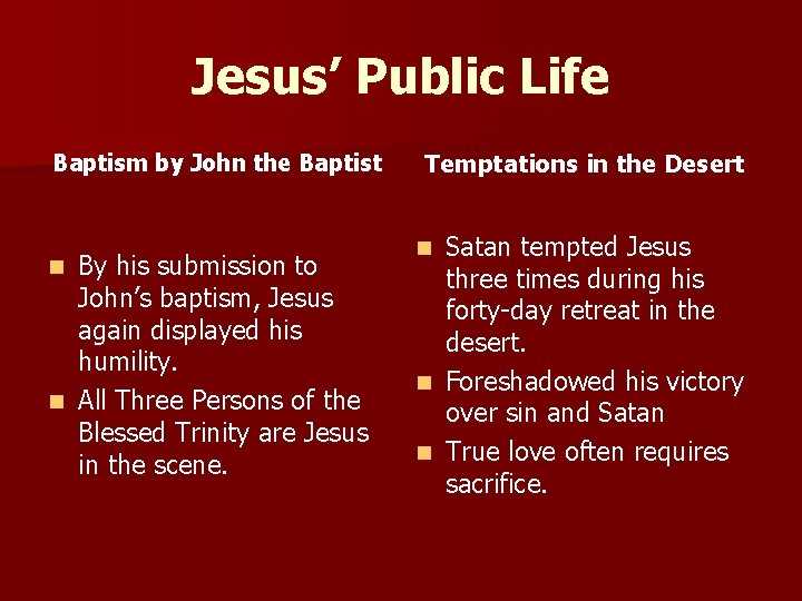 Jesus’ Public Life Baptism by John the Baptist By his submission to John’s baptism,