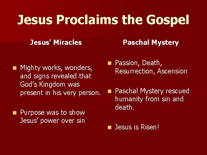 Jesus Proclaims the Gospel Jesus’ Miracles Paschal Mystery n Passion, Death, Resurrection, Ascension Mighty