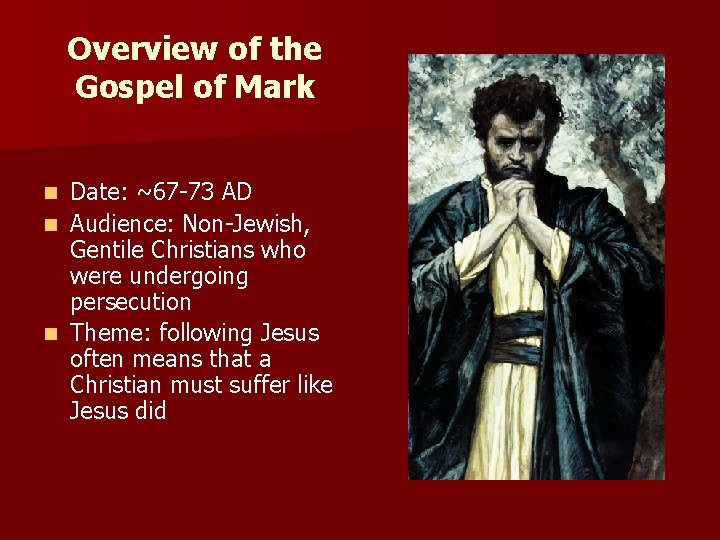 Overview of the Gospel of Mark Date: ~67 -73 AD n Audience: Non-Jewish, Gentile