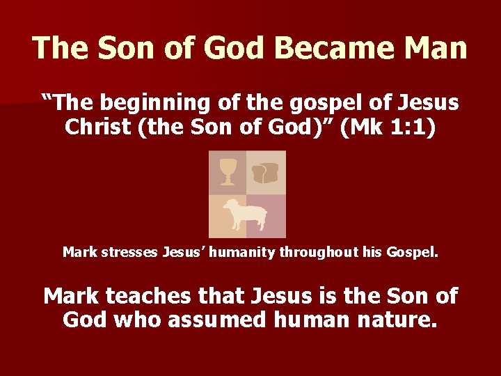 The Son of God Became Man “The beginning of the gospel of Jesus Christ