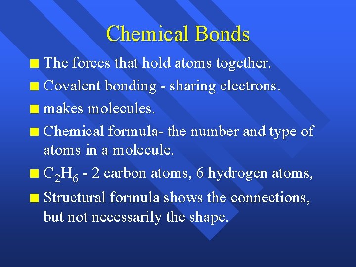 Chemical Bonds The forces that hold atoms together. n Covalent bonding - sharing electrons.