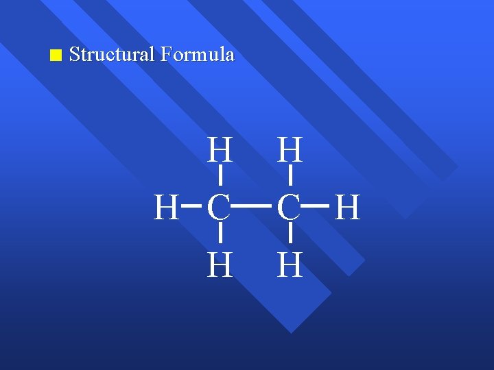 n Structural Formula H H C H H 