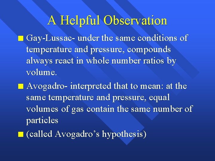 A Helpful Observation Gay-Lussac- under the same conditions of temperature and pressure, compounds always