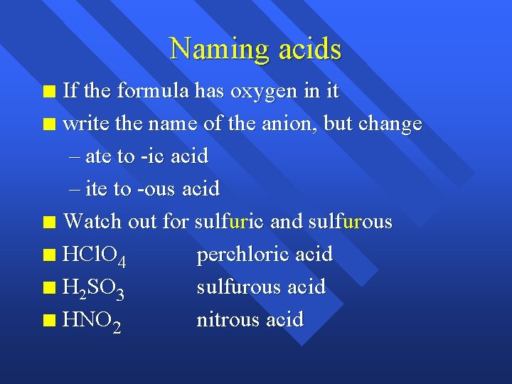 Naming acids If the formula has oxygen in it n write the name of