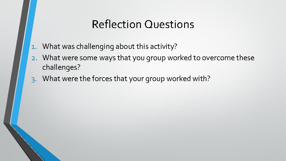 Reflection Questions 1. What was challenging about this activity? 2. What were some ways
