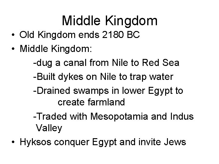 Middle Kingdom • Old Kingdom ends 2180 BC • Middle Kingdom: -dug a canal