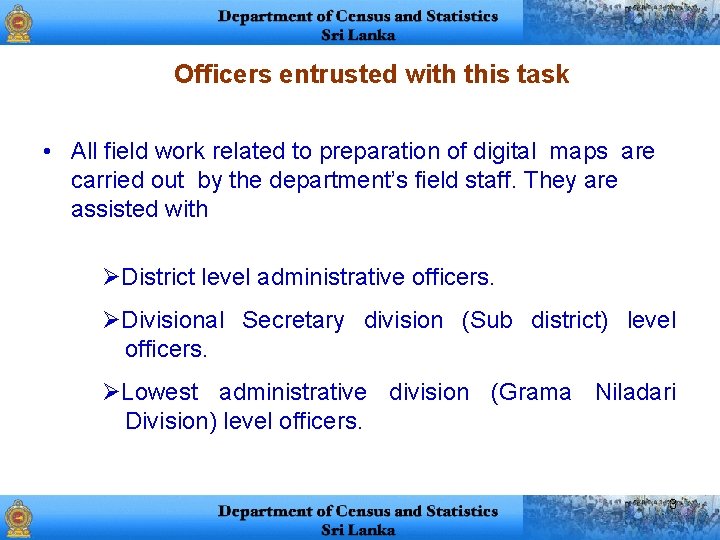 Officers entrusted with this task • All field work related to preparation of digital