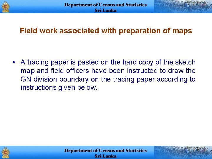 Field work associated with preparation of maps • A tracing paper is pasted on