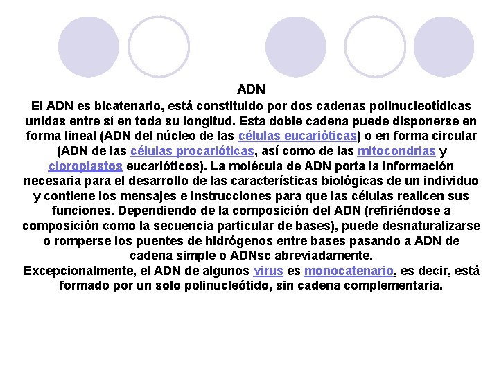 ADN El ADN es bicatenario, está constituido por dos cadenas polinucleotídicas unidas entre sí