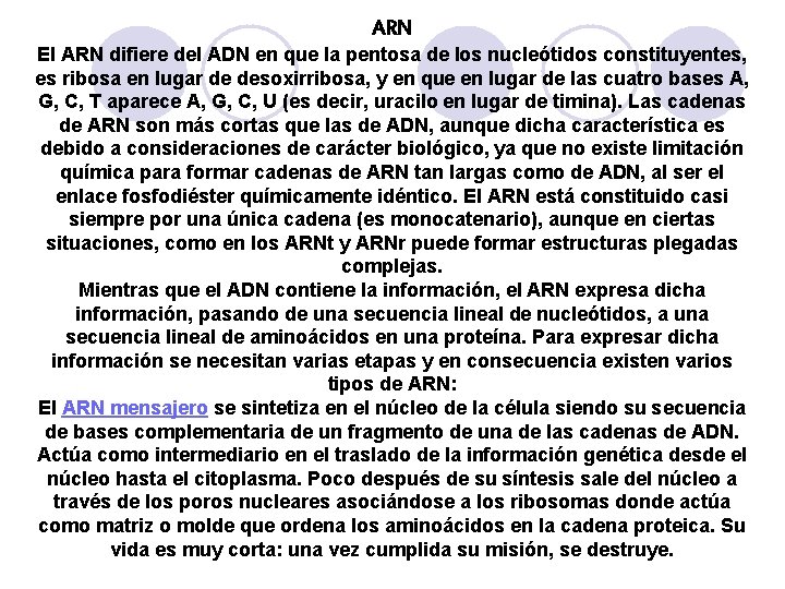 ARN El ARN difiere del ADN en que la pentosa de los nucleótidos constituyentes,