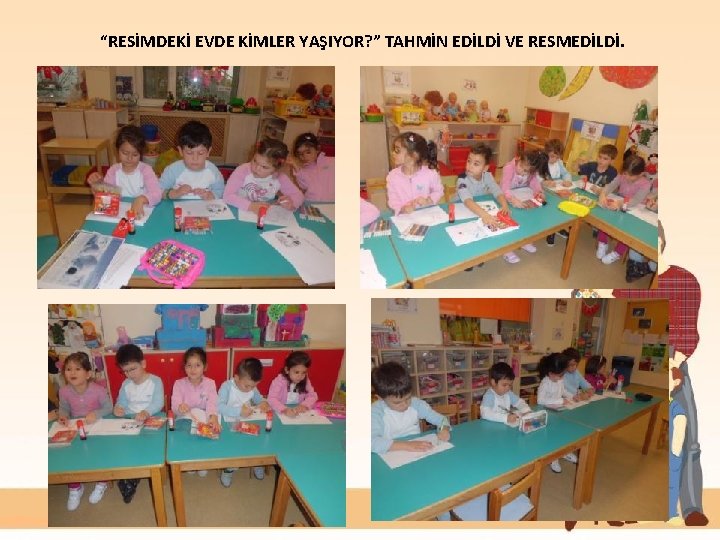 “RESİMDEKİ EVDE KİMLER YAŞIYOR? ” TAHMİN EDİLDİ VE RESMEDİLDİ. 