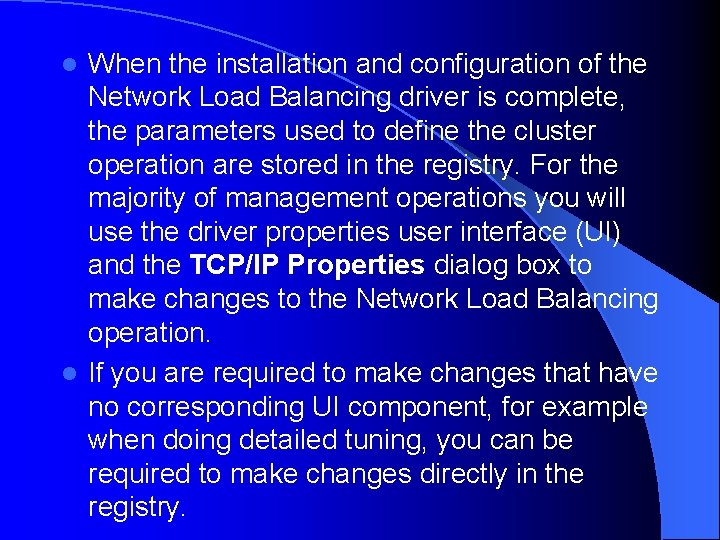 When the installation and configuration of the Network Load Balancing driver is complete, the When the installation and configuration of the Network Load Balancing driver is complete, the