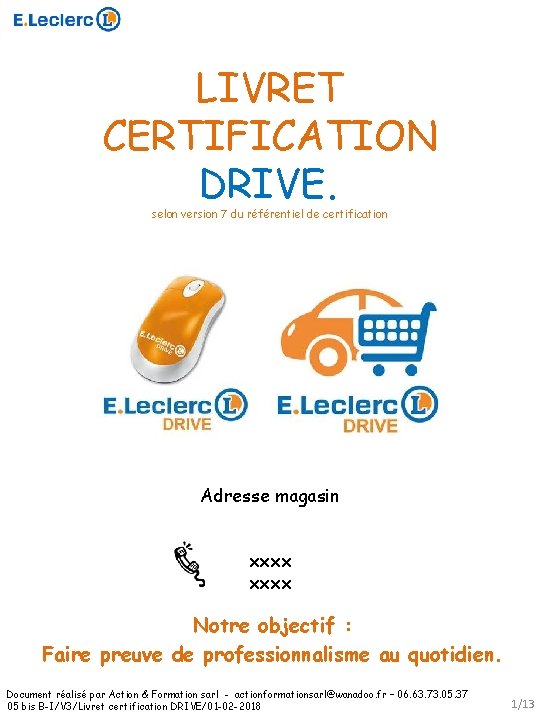 LIVRET CERTIFICATION DRIVE. selon version 7 du référentiel de certification Adresse magasin xxxx Notre