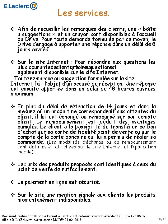 Les services. v Afin de recueillir les remarques des clients, une « boîte à