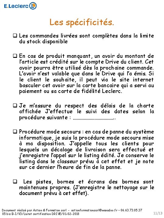 Les spécificités. q Les commandes livrées sont complètes dans la limite du stock disponible