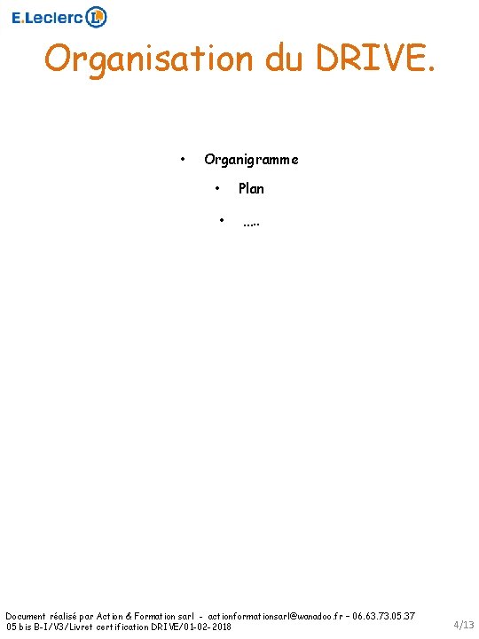 Organisation du DRIVE. • Organigramme • • Plan …. . Document réalisé par Action