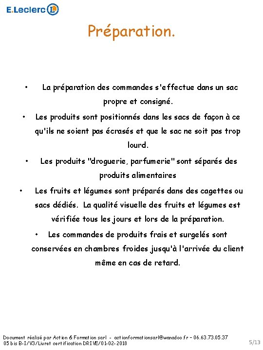 Préparation. La préparation des commandes s'effectue dans un sac • propre et consigné. Les Préparation. La préparation des commandes s'effectue dans un sac • propre et consigné. Les