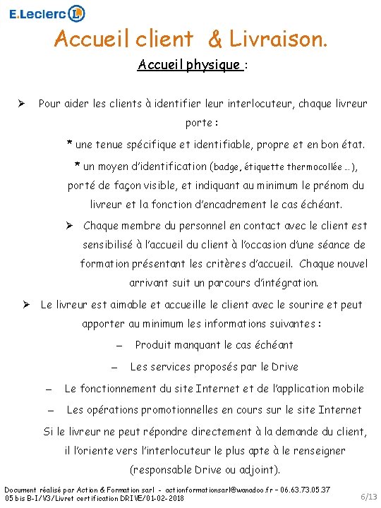 Accueil client & Livraison. Accueil physique : Ø Pour aider les clients à identifier