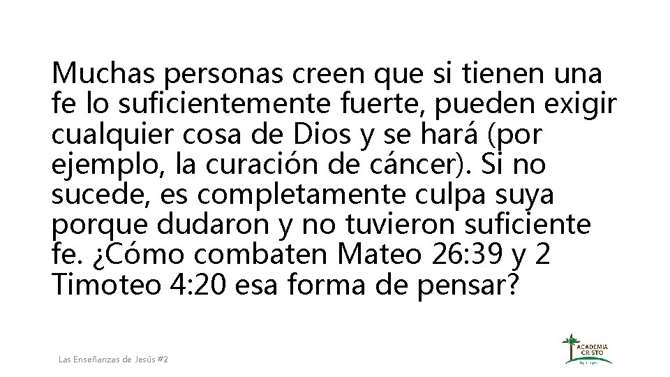 Muchas personas creen que si tienen una fe lo suficientemente fuerte, pueden exigir cualquier