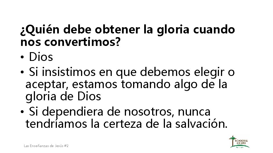 ¿Quién debe obtener la gloria cuando nos convertimos? • Dios • Si insistimos en