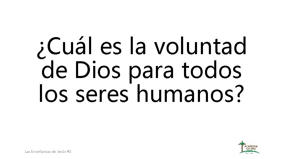 ¿Cuál es la voluntad de Dios para todos los seres humanos? Las Enseñanzas de