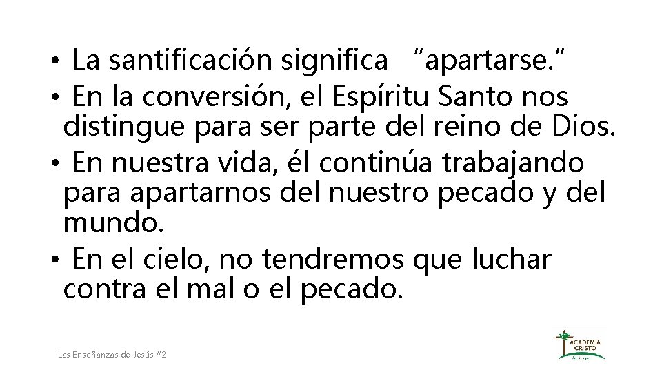  • La santificación significa “apartarse. ” • En la conversión, el Espíritu Santo