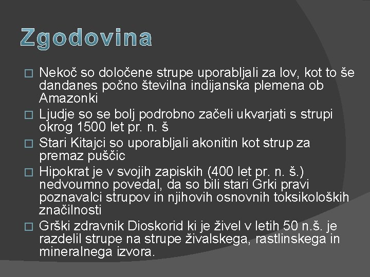 � � � Nekoč so določene strupe uporabljali za lov, kot to še dandanes