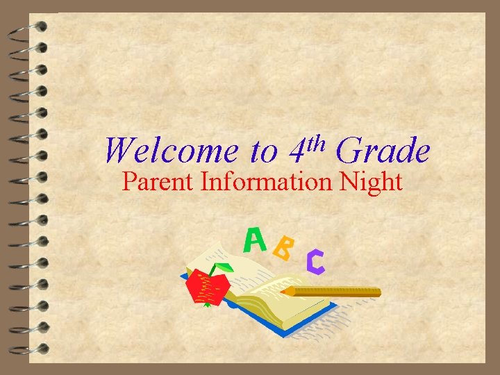 Welcome to th 4 Grade Parent Information Night 