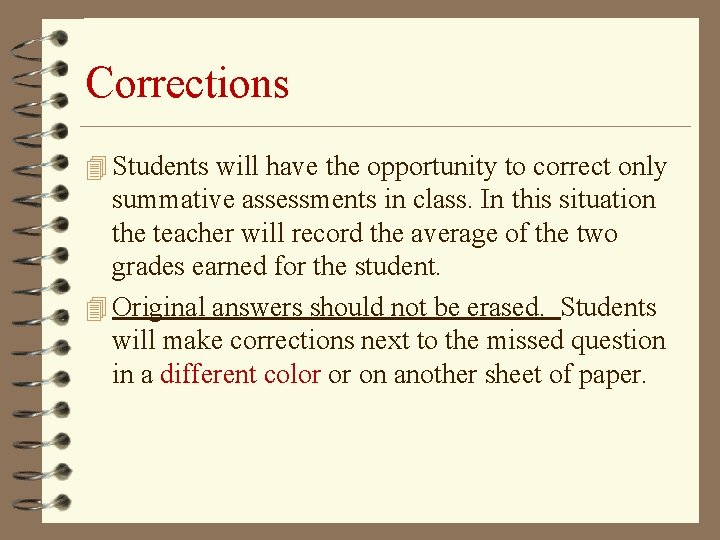 Corrections 4 Students will have the opportunity to correct only summative assessments in class.