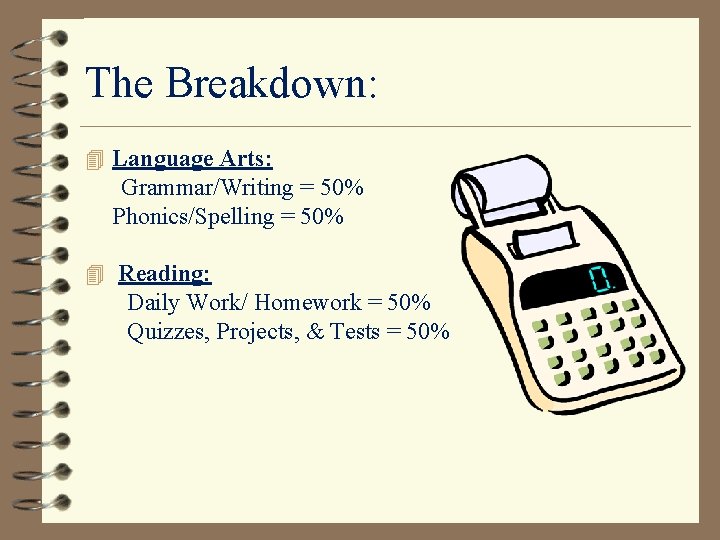 The Breakdown: 4 Language Arts: Grammar/Writing = 50% Phonics/Spelling = 50% 4 Reading: Daily