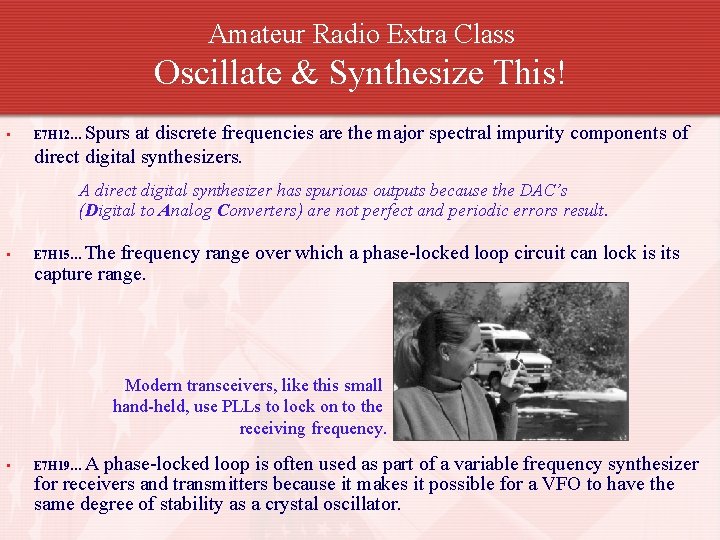 Amateur Radio Extra Class Oscillate & Synthesize This! • Spurs at discrete frequencies are